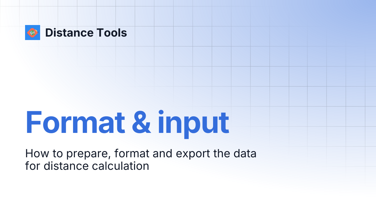 Format & input | Distance Tools